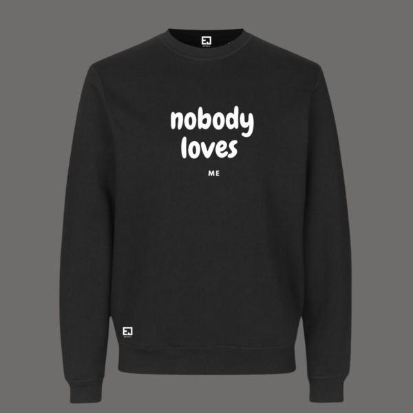 Swaetshirt nobody loves me fat